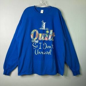 Gildan I Quilt So I Don't Unravel Statement Long Sleeve T-Shirt Women's Size 2XL